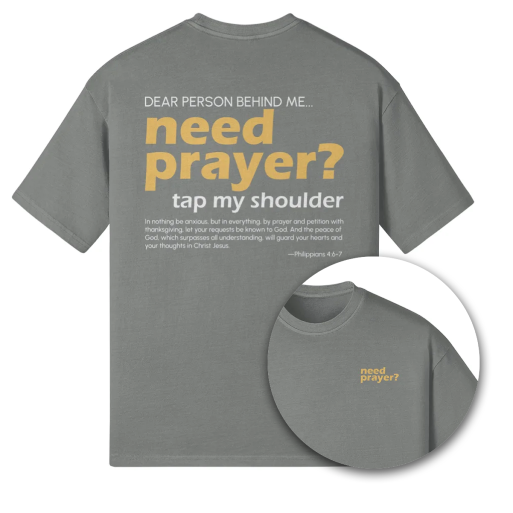 Need Prayer? Oversized Tee