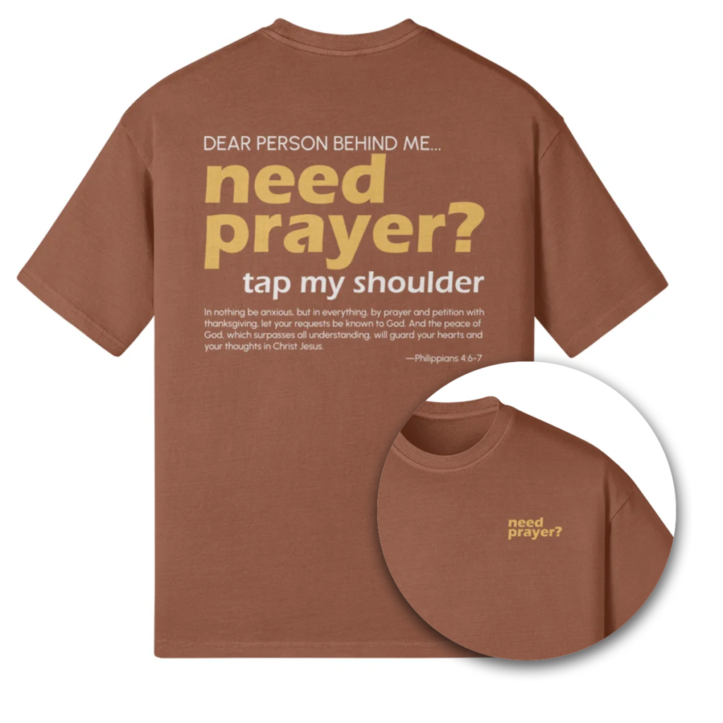 Need Prayer? Oversized Tee
