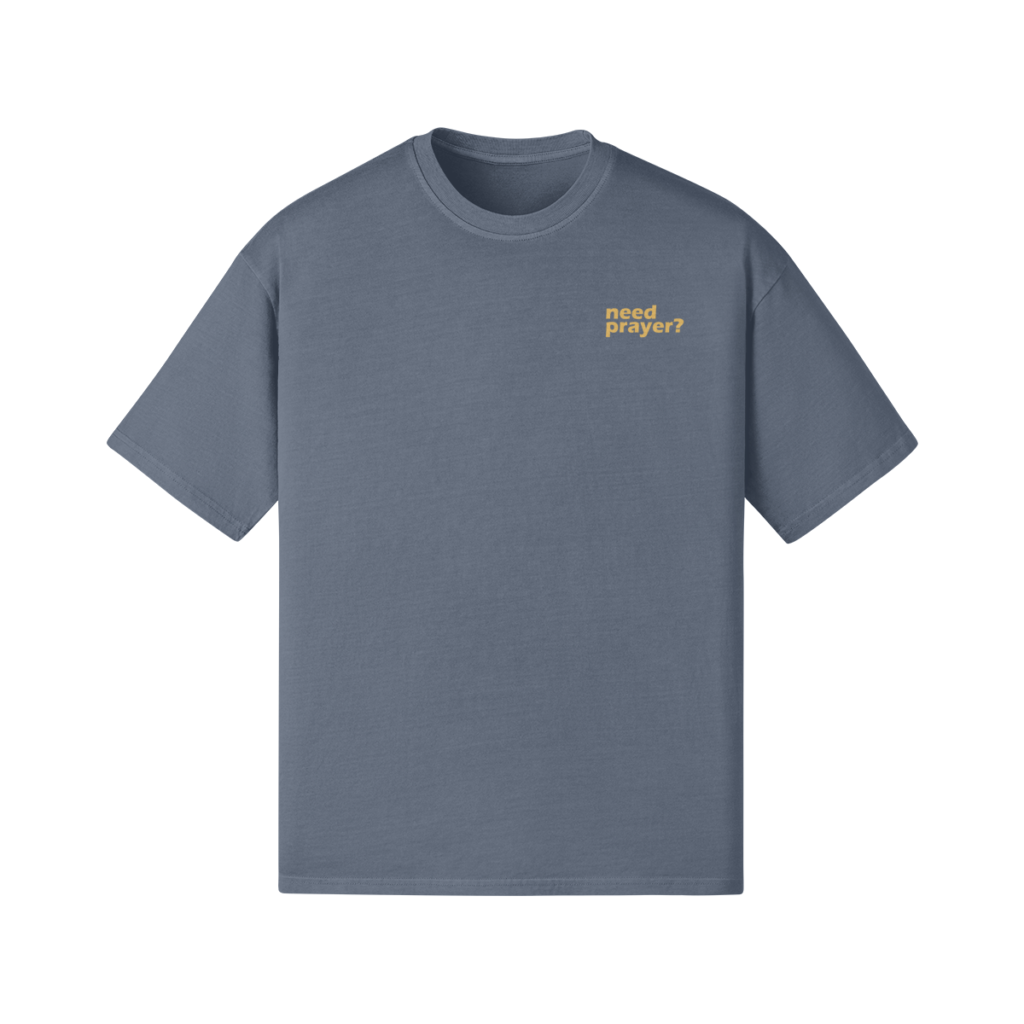 Need Prayer? Oversized Tee