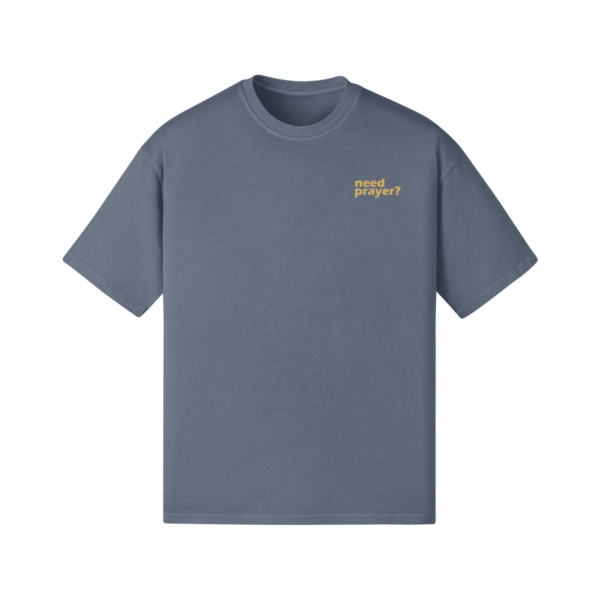 Need Prayer? Oversized Tee