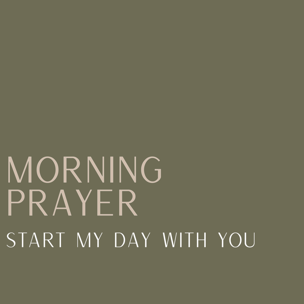 Morning Prayer: Start My Day With You