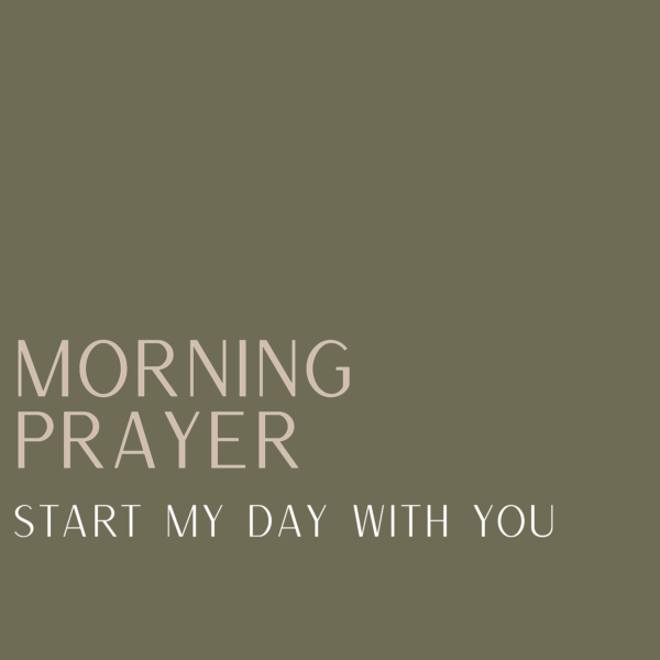 Morning Prayer: Start My Day With You